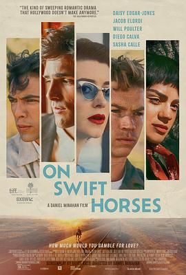 明星爆料《快马驰情 On Swift Horses》免费在线观看